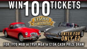 WIN 100 Tickets for 1970 MGB or 1959 MGA or £15k Cash